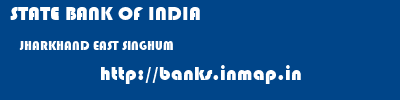STATE BANK OF INDIA  JHARKHAND EAST SINGHUM    banks information 